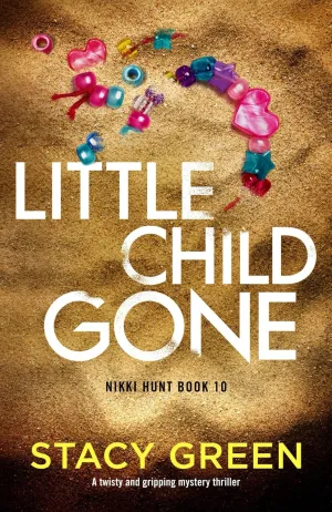 Little Child Gone: A twisty and gripping mystery thriller (Nikki Hunt) Paperback  May 23, 2025